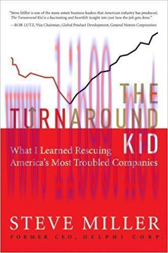 The Turnaround Kid: What I Learned Rescuing America&rsquo;s Most Troubled Companies