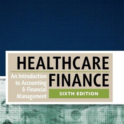 Healthcare Finance An Introduction to Accounting and Financial M - Louis C. Gapenski, PhD,Krist...