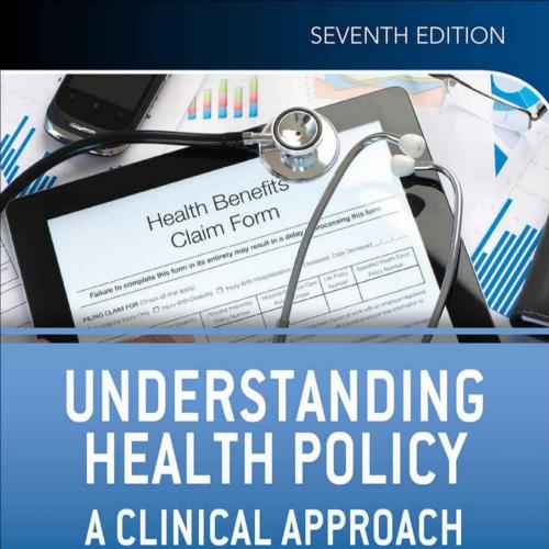 Understanding Health Policy_ A Clinical Approach,7th Seventh Edition - Thomas S. Bodenheimer & ...
