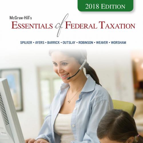 McGraw-Hill's Essentials of Federal Taxation 2018 Edition 9th - Brian Spilker