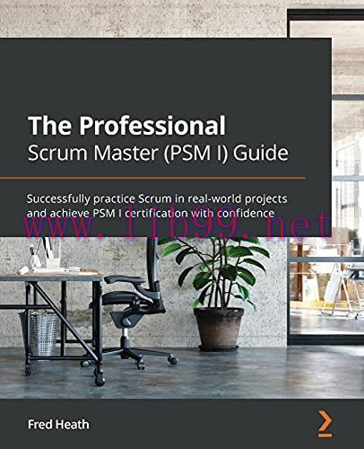 [FOX-Ebook]The Professional Scrum Master (PSM I) Guide: Successfully practice Scrum in real-wor...