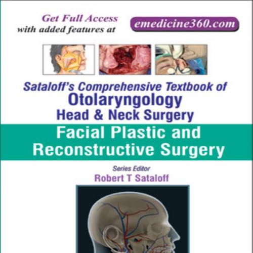 Sataloff's Comprehensive Textbook of Otolaryngology, Head & Neck Surgery, Volume 3 Facial Plast...
