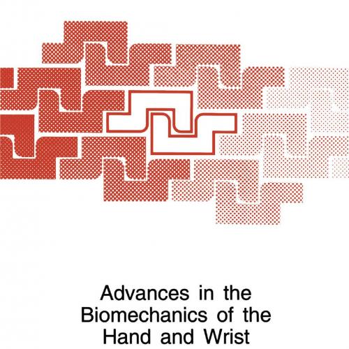 Advances in the Biomechanics of the Hand and Wrist