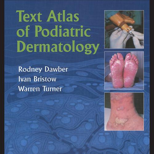 Text Atlas of Podiatric Dermatology - Rodney Dawber, Ivan Bristow & Warren Turner