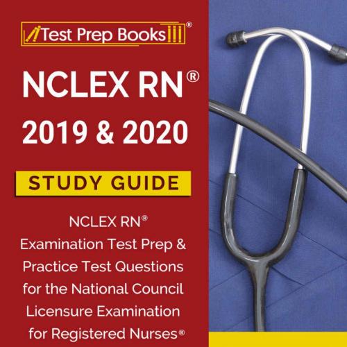 NCLEX RN 2019 & 2020 Study Guide NCLEX RN Examination Test Prepl Licensure Examination for Regi...