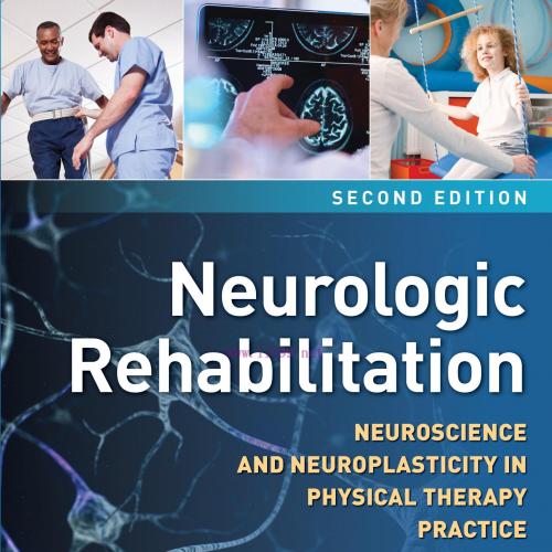 [AME]Neurologic Rehabilitation: Neuroscience and Neuroplasticity in Physical Therapy Practice, ...