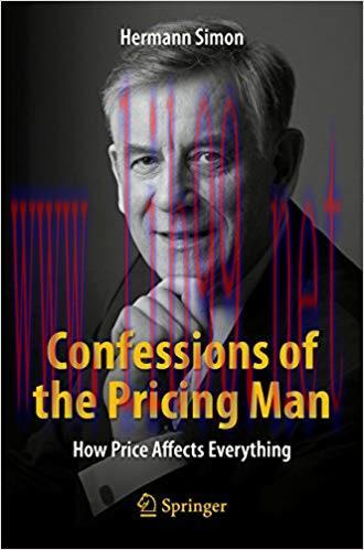 Confessions of the Pricing Man: How Price Affects Everything 1st ed. 2015 Edition,