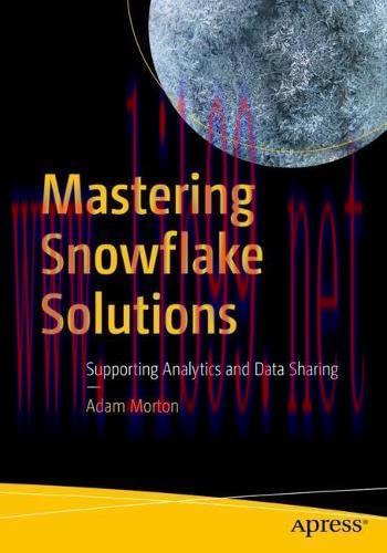 [FOX-Ebook]Mastering Snowflake Solutions: Supporting Analytics and Data Sharing