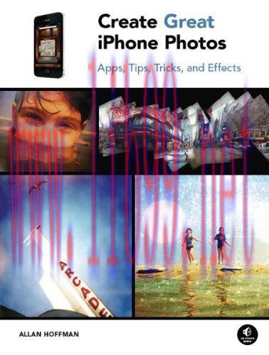 [FOX-Ebook]Create Great iPhone Photos: Apps, Tips, Tricks, and Effects