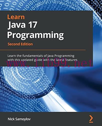 [FOX-Ebook]Learn Java 17 Programming: Learn the fundamentals of Java Programming with this upda...