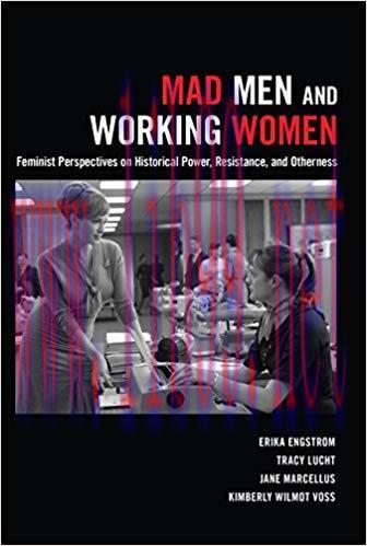 Mad Men and Working Women: Feminist Perspectives on Historical Power, Resistance, and Otherness...
