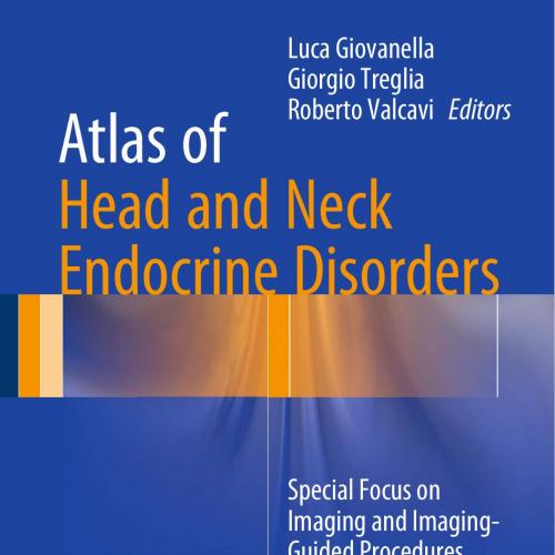 Atlas of Head and Neck Endocrine Disorders-Special Focus on Imaging and Imaging-Guided Procedur...