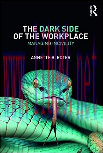 (PDF)The Dark Side of the Workplace: Managing Incivility 1st Edition