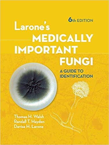 Larone&rsquo;s Medically Important Fungi A Guide to Identification 6th Edition