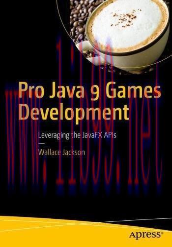 [FOX-Ebook]Pro Java 9 Games Development: Leveraging the JavaFX APIs
