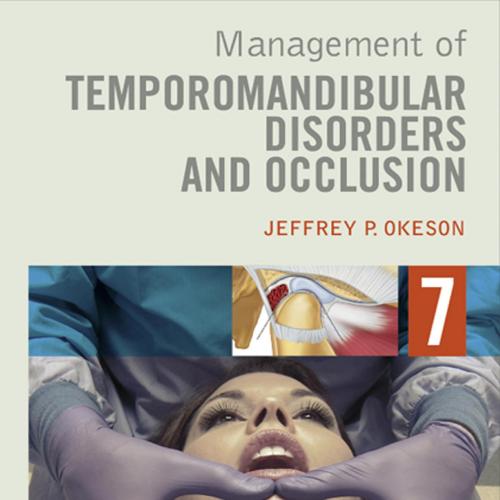 Management of Temporomandibular Disorders and Occlusion, 7th Edition