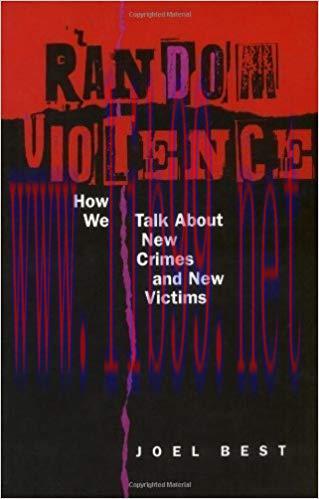 Random Violence: How We Talk about New Crimes and New Victims 1st Edition,