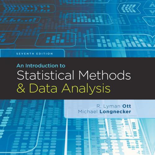 Introduction to Statistical Methods and Data Analysis 7th Edition by R. Lyman Ott & Micheal, An