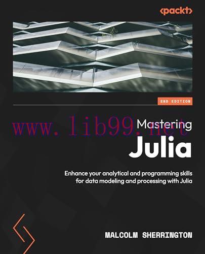 [FOX-Ebook]Mastering Julia, 2nd Edition: Enhance your analytical and programming skills for dat...