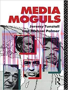 Media Moguls (Communication and Society) 1st Edition,