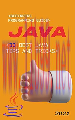 [FOX-Ebook]Java: 2021 Beginners Programming Guide. 33 Best Java Tips and Tricks