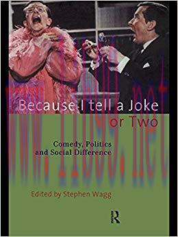 Because I Tell a Joke or Two: Comedy, Politics and Social Difference 1st Edition,