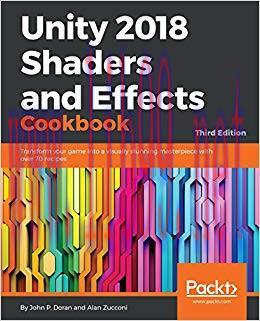 Unity 2018 Shaders and Effects Cookbook: Transform your game into a visually stunning masterpie...
