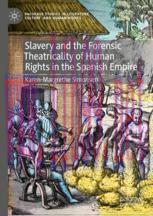 [PDF]Slavery and the Forensic Theatricality of Human Rights in the Spanish Empire