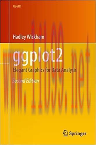 ggplot2: Elegant Graphics for Data Analysis (Use R!) 2nd Edition,