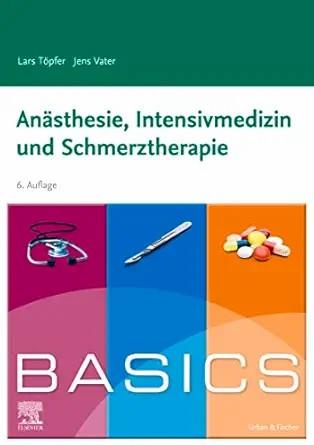 [AME]BASICS An&auml;sthesie, Intensivmedizin und Schmerztherapie, 6th Edition (German Edition) (True...
