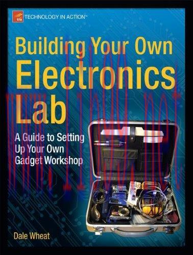 [FOX-Ebook]Building Your Own Electronics Lab: A Guide to Setting Up Your Own Gadget Workshop