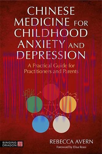[AME]Chinese Medicine for Childhood Anxiety and Depression: A Practical Guide for Practitioners...