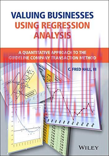 [FOX-Ebook]Valuing Businesses Using Regression Analysis: A Quantitative Approach to the Guideli...