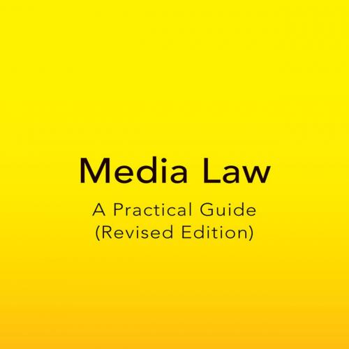 Media Law_ A Practical Guide (Revised Edition) (Peter Lang Media and Communication)