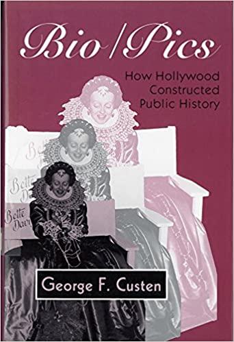 (PDF)BioPics How Hollywood Constructed Public History (Studies)