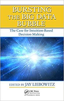 (PDF)Bursting the Big Data Bubble The Case for Intuition-Based Decision Making 1st Edition