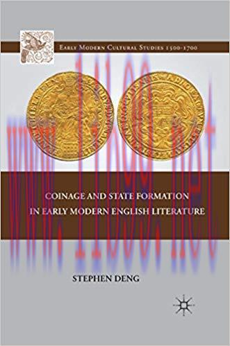 Coinage and State Formation in Early Modern English Literature (Early Modern Cultural Studies 1...