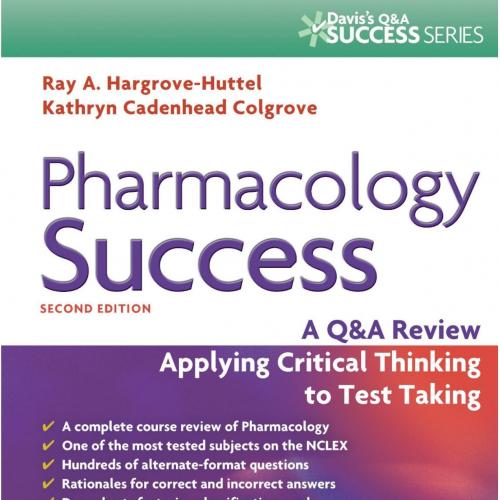 Pharmacology Success A Q&A Review Applying Critical Thinking to Test Taking, 2nd Edition