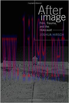 Afterimage: Film, Trauma, and the Holocaust (Emerging Media) (Emerging Media: History, Theory, ...