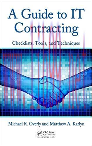 A Guide to IT Contracting: Checklists, Tools, and Techniques 1st Edition,