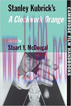 Stanley Kubrick’s A Clockwork Orange (Cambridge Film Handbooks)
