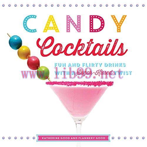 [FOX-Ebook]Candy Cocktails: Fun and Flirty Drinks with a Sugar-Kissed Twist