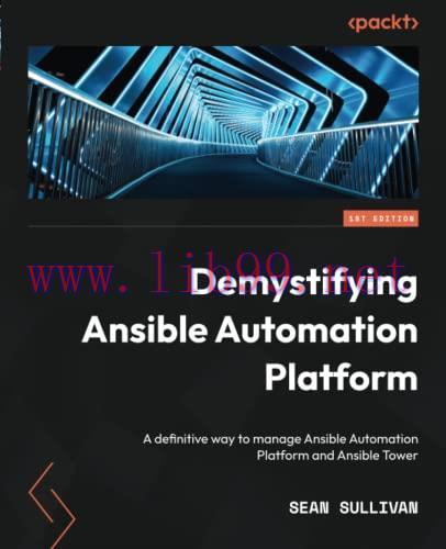 [FOX-Ebook]Demystifying Ansible Automation Platform: A definitive way to manage Ansible Automat...