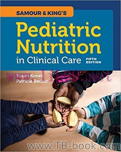 Samour & King&rsquo;s Pediatric Nutrition in Clinical Care 5th Edition by Susan H Konek