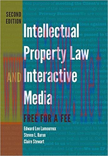 Intellectual Property Law and Interactive Media: Free for a Fee (Digital Formations Book 95) 2n...