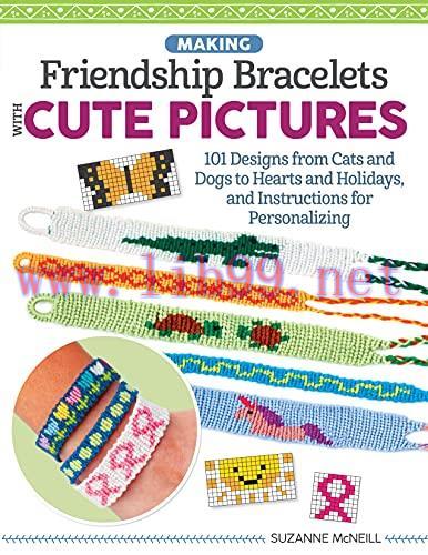 [FOX-Ebook]Making Friendship Bracelets with Cute Pictures: 101 Designs from_ Cats and Dogs to H...