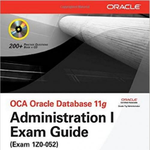 OCA Oracle Database 11g Administration I Exam Guide (Exam 1Z0-052)