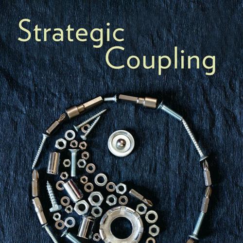 Strategic Coupling_ East Asian Industrial Transformation in the New Global Economy - Henry Wai-...