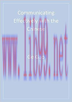 Communicating Effectively with the Chinese (Communicating Effectively in Multicultural Contexts...