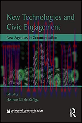 New Technologies and Civic Engagement: New Agendas in Communication (New Agendas in Communicati...